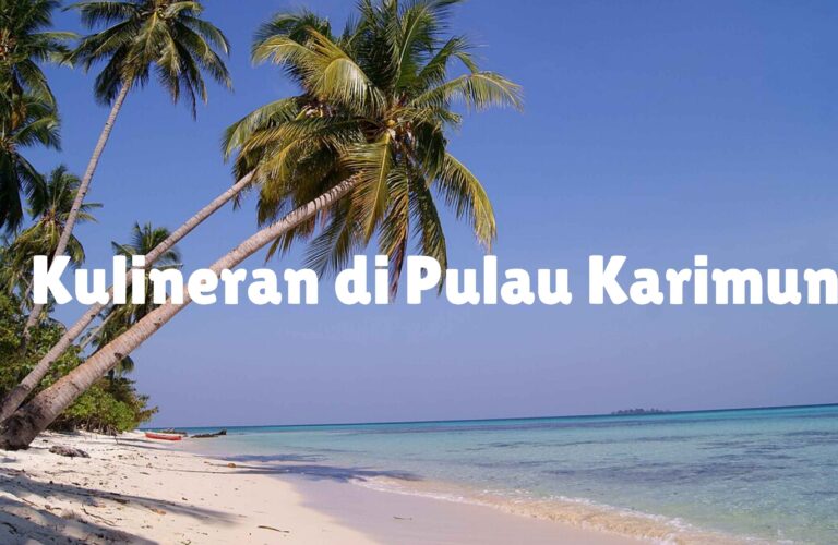 Kulineran di Pulau Karimun: Tempat Makan Enak yang Nggak Boleh Kamu Lewatkan!