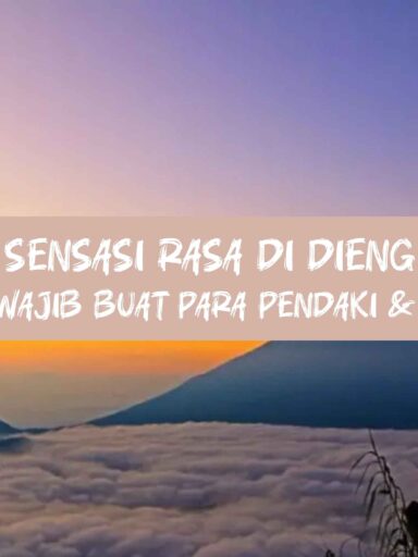 Sensasi Rasa di Dieng: Tempat Makan Wajib Buat Para Pendaki & Penikmat Alam